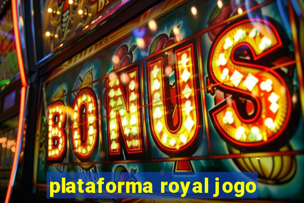 plataforma royal jogo